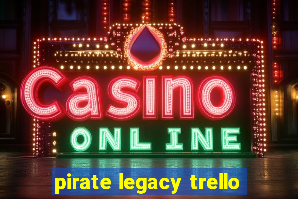 pirate legacy trello